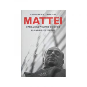 Mattei. Storia dell'italiano che sfidò i signori del petrolio*