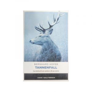 Tannenfall. La storia di un uomo e di un cervo*