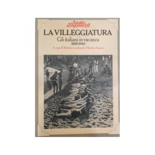 La villeggiatura. Gli italiani in vacanza 1880-1940