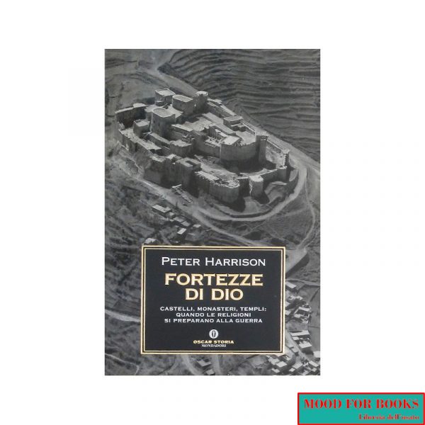 Fortezze di Dio. Castelli, monasteri, templi: quando le religioni..