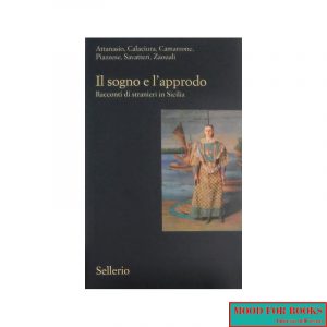 Il sogno e l'approdo. Racconti di stranieri in Sicilia*