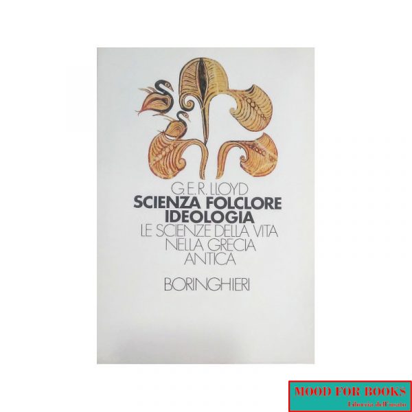 Scienza folclore ideologia. Le scienze della vita nella Grecia antica*