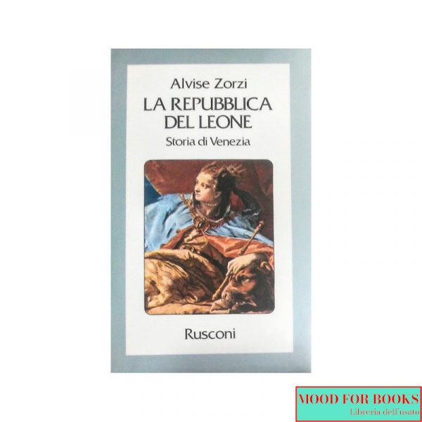 La Repubblica del Leone. Storia di Venezia