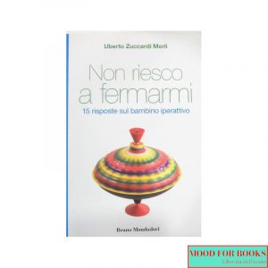 Non riesco a fermarmi. 15 risposte sul bambino iperattivo*