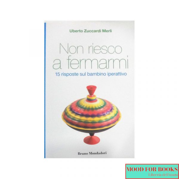 Non riesco a fermarmi. 15 risposte sul bambino iperattivo*