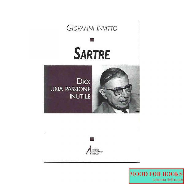 Sartre. Dio: una passione inutile*