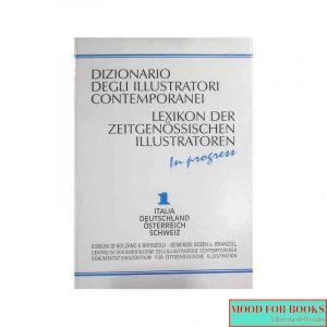 Dizionario degli illustratori contemporanei. Vol.1: Italia, Germania, Austria, Svizzera*