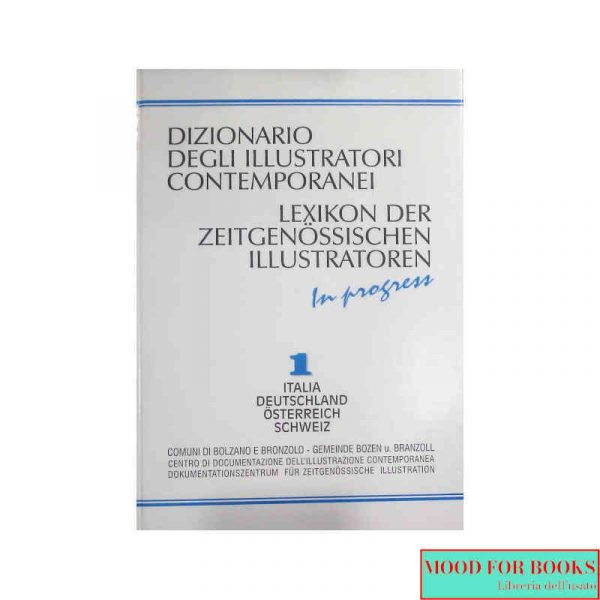 Dizionario degli illustratori contemporanei. Vol.1: Italia, Germania, Austria, Svizzera*