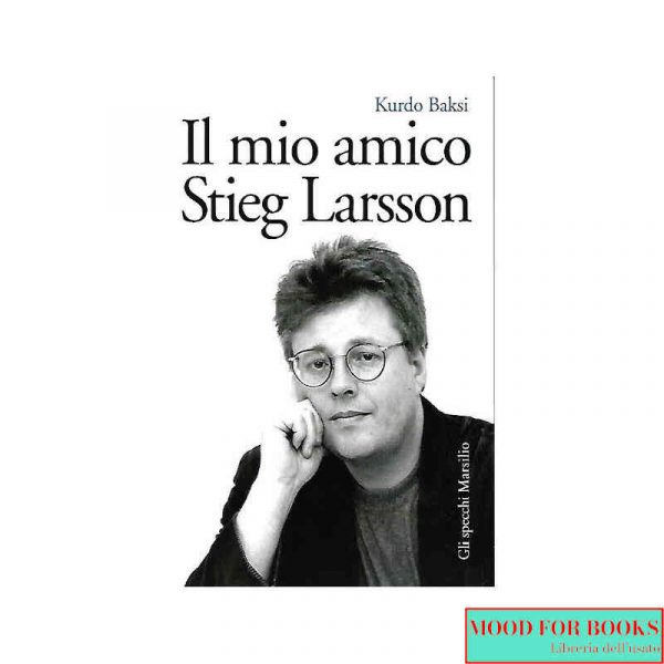Il mio amico Stieg Larsson