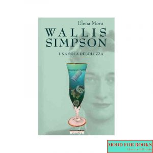 Wallis Simpson. Una sola debolezza*