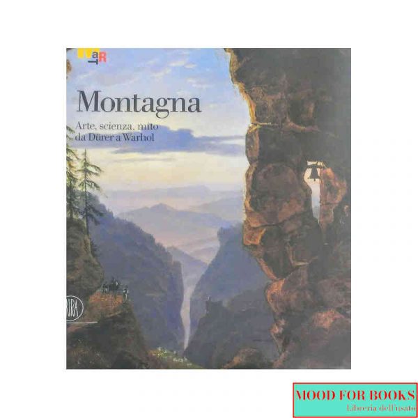 Montagna. Arte, scienza, mito da Durer a Warhol