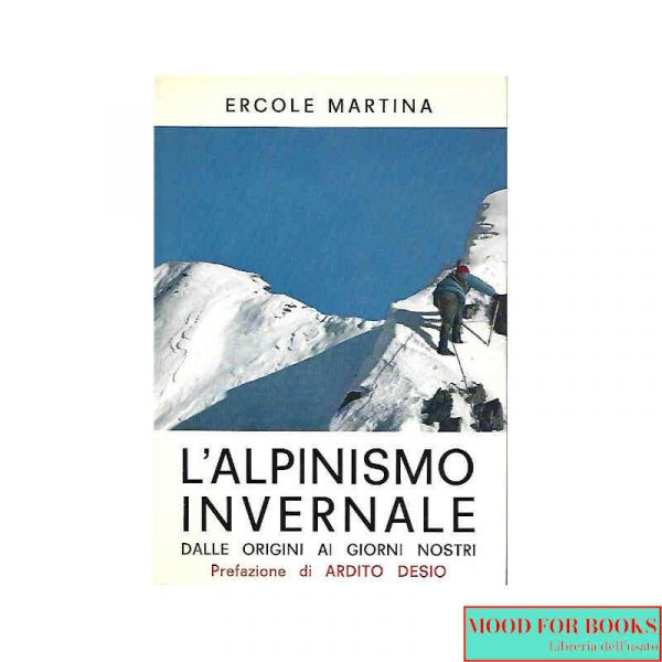 L'alpinismo invernale. Dalle origini ai giorni nostri*