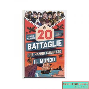 Le 20 battaglie di che hanno cambiato il mondo*