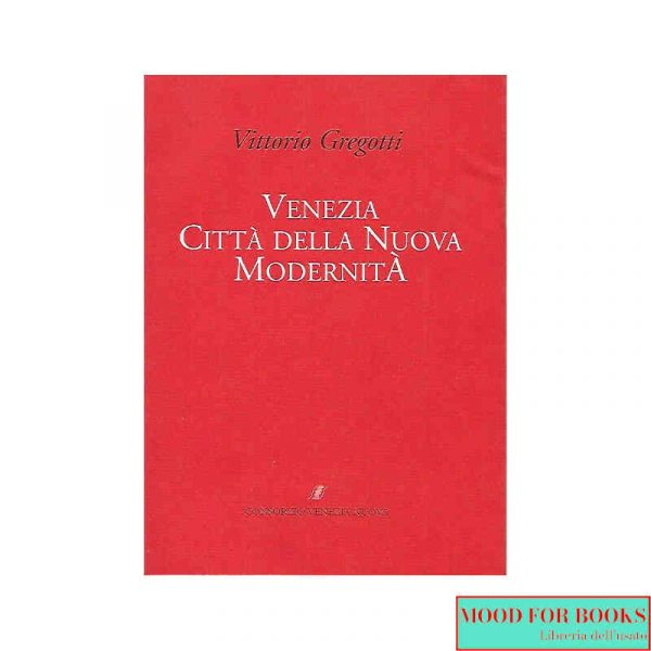 Venezia. Città della nuova modernità*