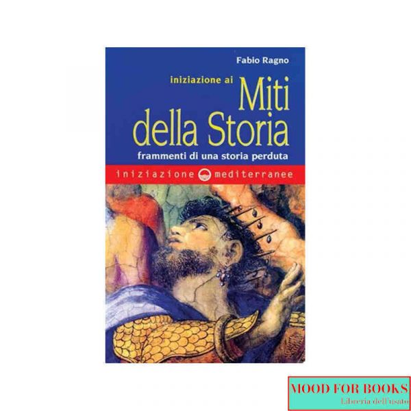Iniziazione ai miti della storia*
