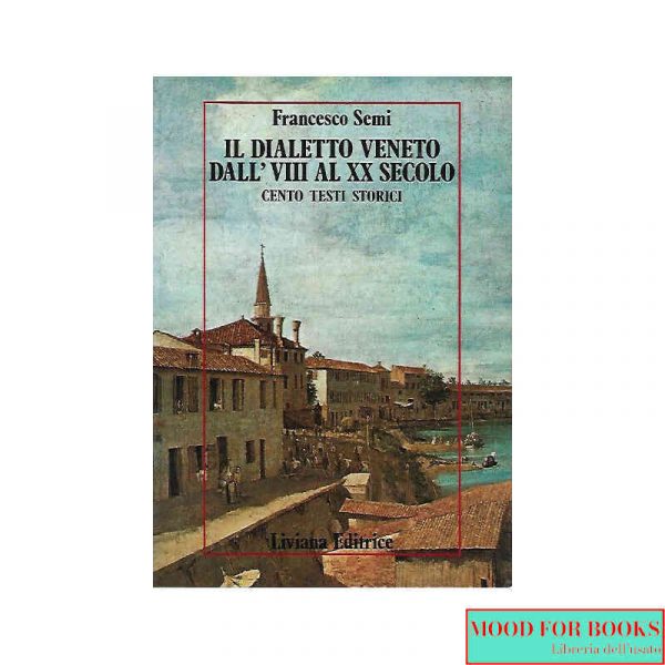 Il dialetto veneto dall'VIII al XX secolo*
