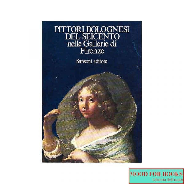 Pittori bolognesi del Seicento nelle Gallerie di Firenze*