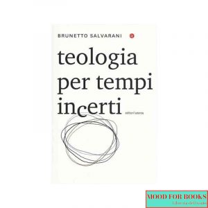Teologia per tempi incerti*