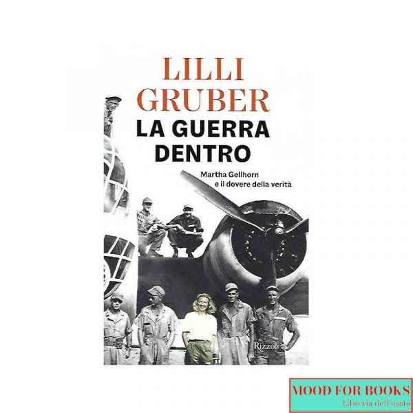 La guerra dentro. Martha Gellhorn e il dovere della verità*