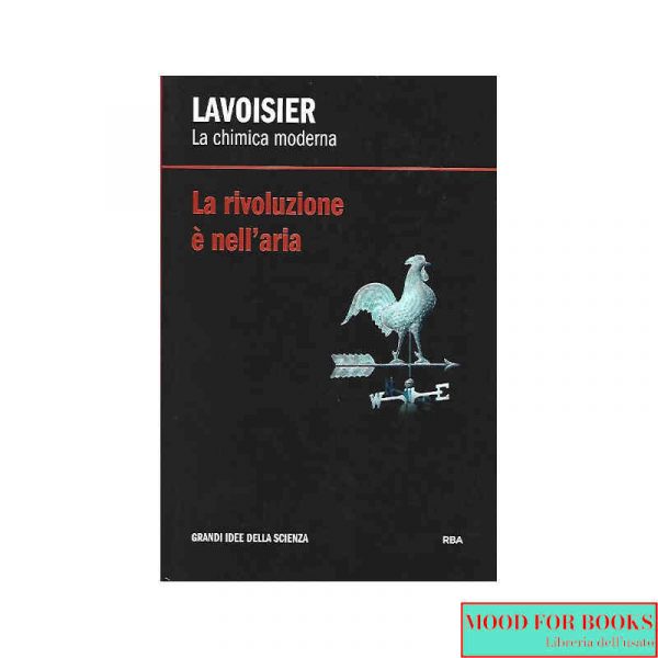 Lavoisier. La chimica moderna*