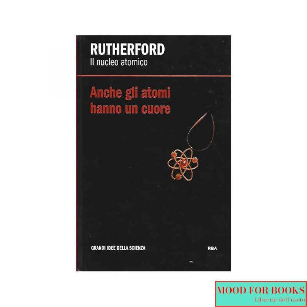 Rutherford. Il nucleo atomico*