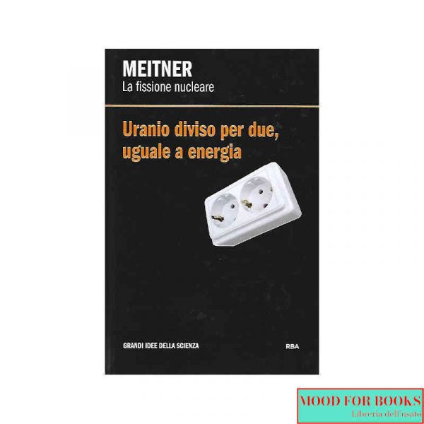 Meitner. La fissione nucleare*
