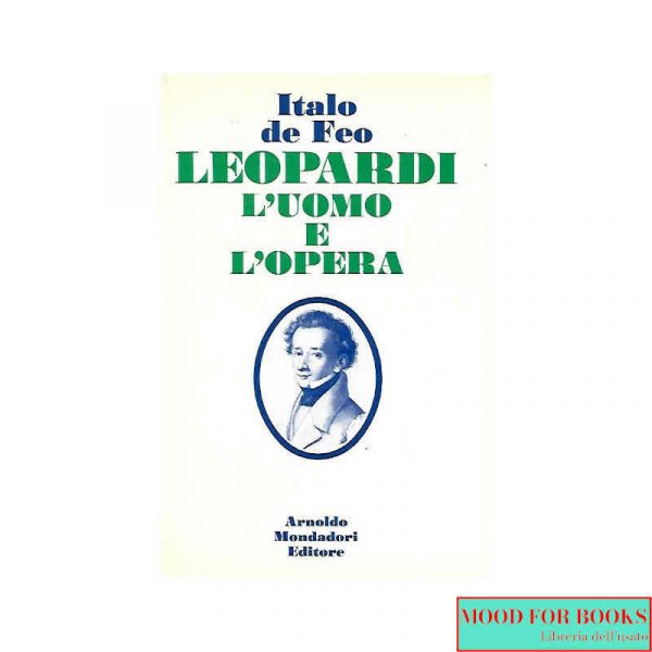 Leopardi. L'uomo e l'opera
