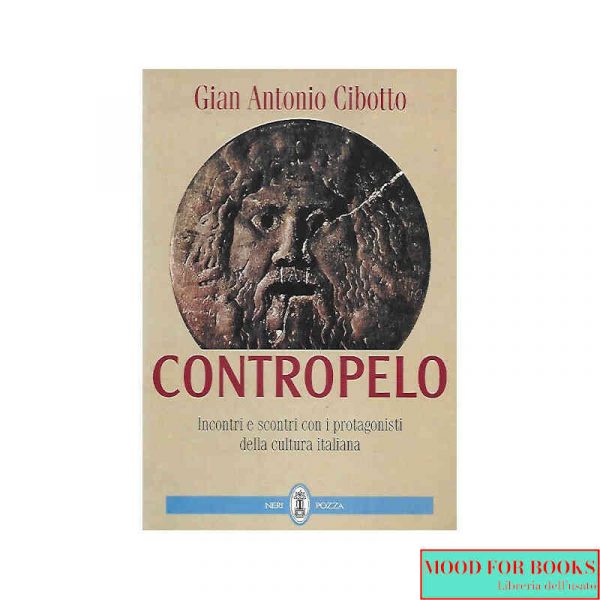 Contropelo. Incontri e scontri con i protagonisti della cultura italiana*