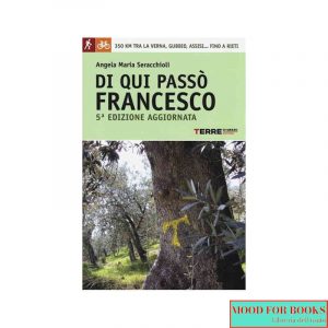 Di qui passò Francesco. 350 chilometri a piedi tra La Verna, Gubbio, Assisi... Fino a Rieti*