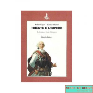 Trieste e l'impero. La formazione di una città europea*