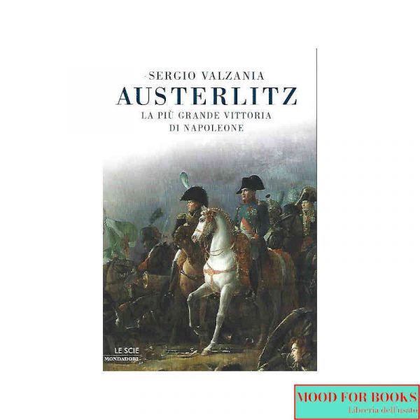 Austerlitz. La più grande vittoria di Napoleone*