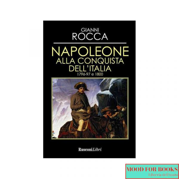 Napoleone alla conquista dell'Italia 1796-97 e 1800*