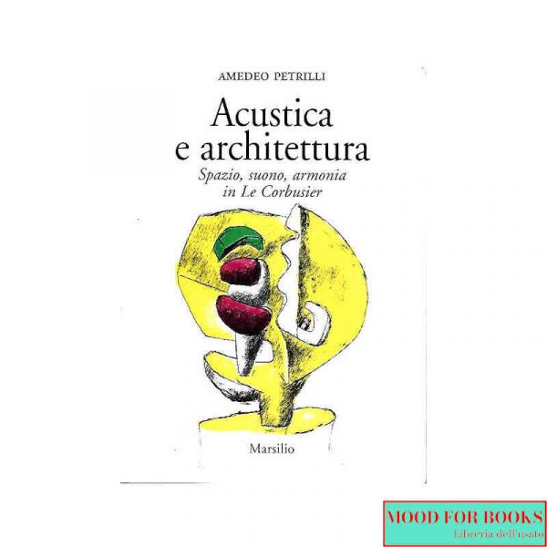 Acustica e architettura. Spazio, suono, armonia in Le Corbusier*