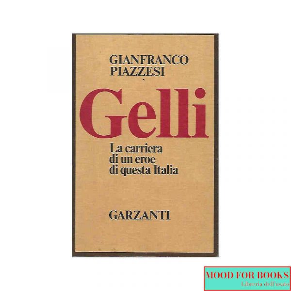 Gelli. La carriera di un eroe di questa Italia