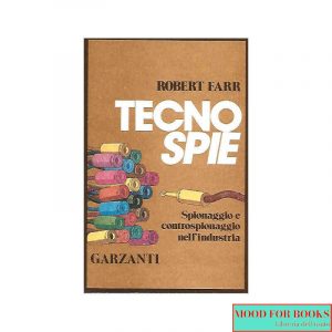 Tecno-spie. Spionaggio e controspionaggio nell'industria
