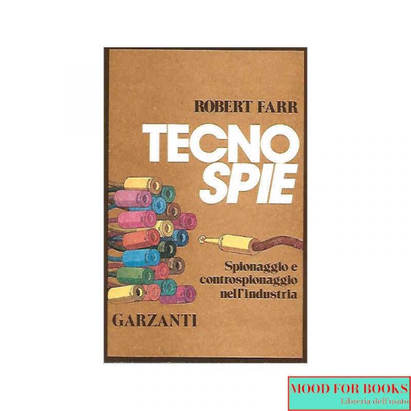 Tecno-spie. Spionaggio e controspionaggio nell'industria