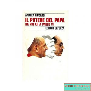 Il potere del Papa. Da Pio XII a Paolo VI