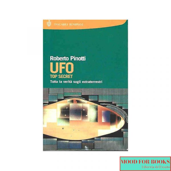 Ufo. Top secret: tutta la verità sugli extraterrestri