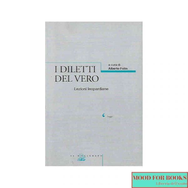 I diletti del vero. Lezioni leopardiane*