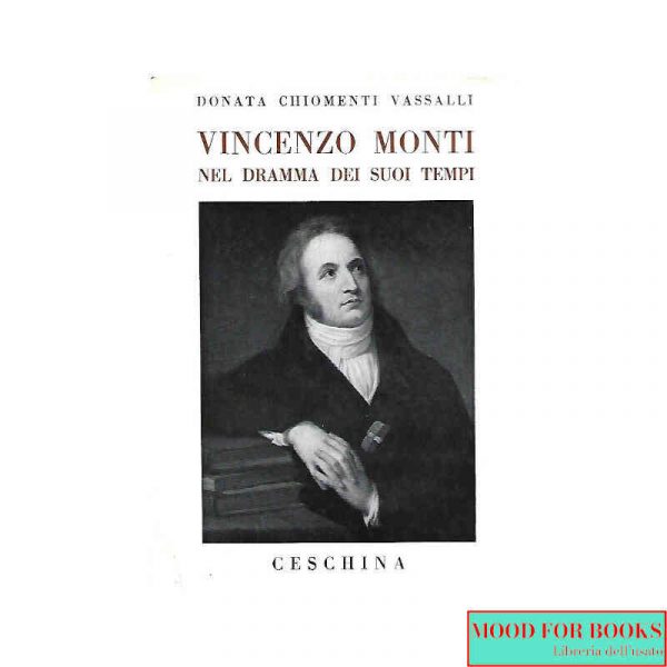 Vincenzo Monti nel dramma dei suoi tempi*