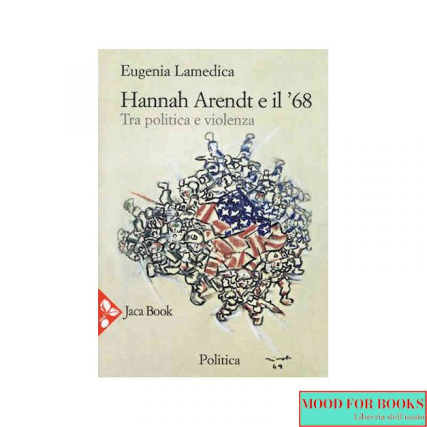 Hannah Arendt e il '68. Tra politica e violenza*