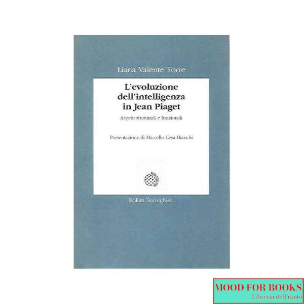 L'evoluzione dell'intelligenza in Jean Piaget. Aspetti strutturali e funzionali*