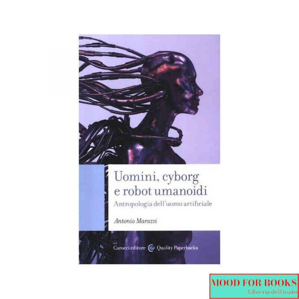 Uomini, cyborg e robot umanoidi. Antropologia dell'uomo artificiale*