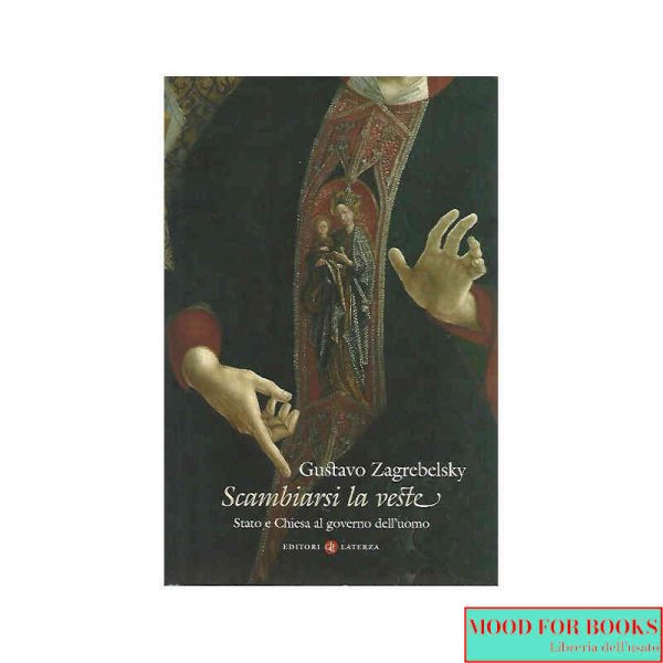 Scambiarsi la veste. Stato e Chiesa al govern dell'uomo