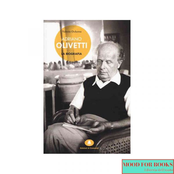 Adriano Olivetti. La biografia*