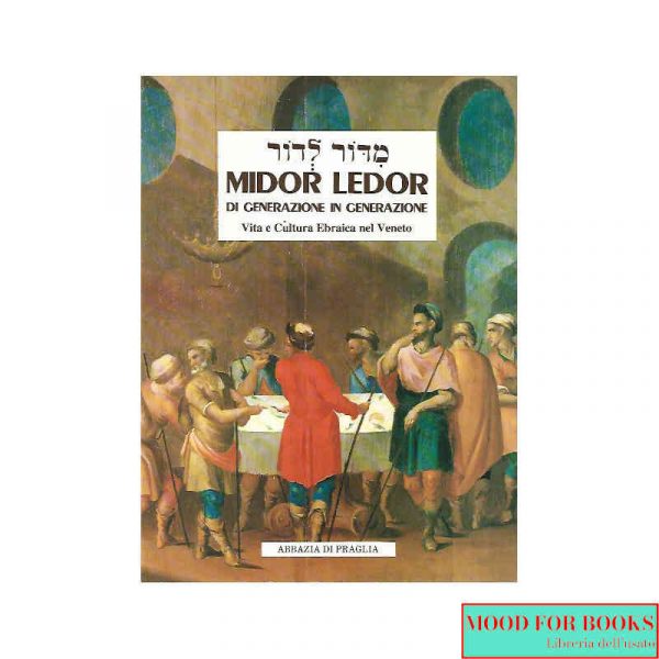 Midor Ledor. Di generazione. Vita e cultura ebraica nel Veneto