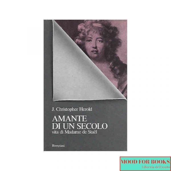 Amante di un secolo. Vita di Madame de Stael