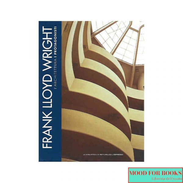 Frank Lloyd Wright. I protagonisti dell'architettura