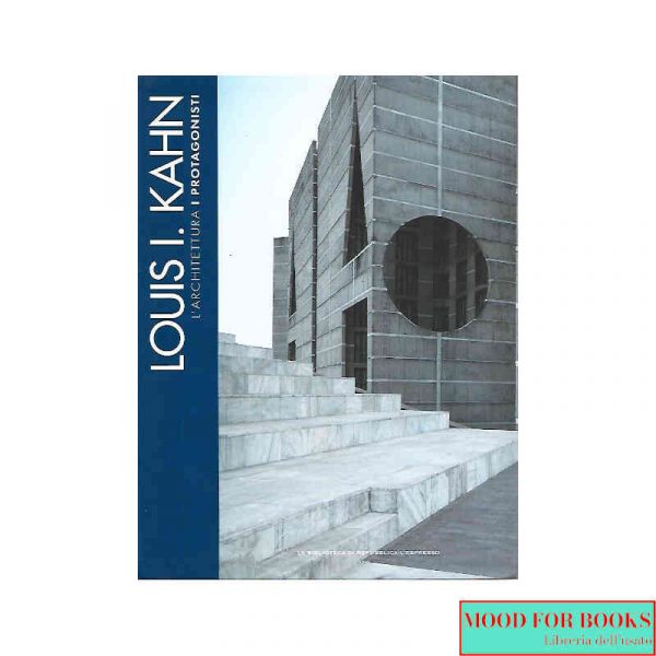 Louis K. Kahn. I protagonisti dell'architettura