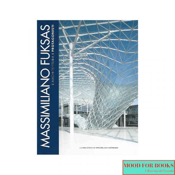 Massimiliano Fuksas. I protagonisti dell'architettura